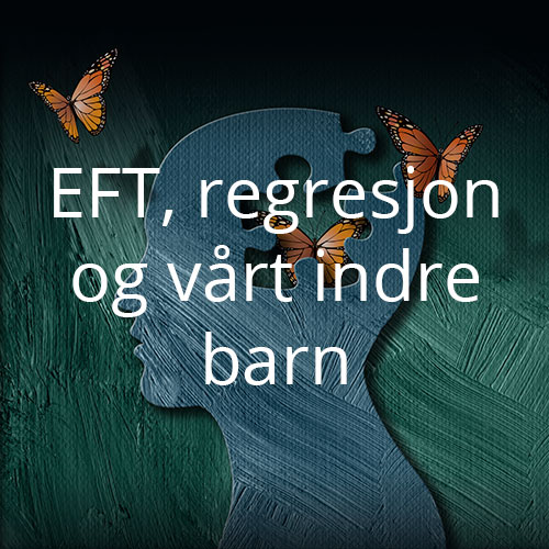 EFT, regresjon og vårt indre barn